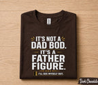 It’s Not A Dad Bod It’s A Father Figure Shirt Funny Dad Joke Tee, Fathers Day Gift for Husband Papa, Dad Humor T-Shirt