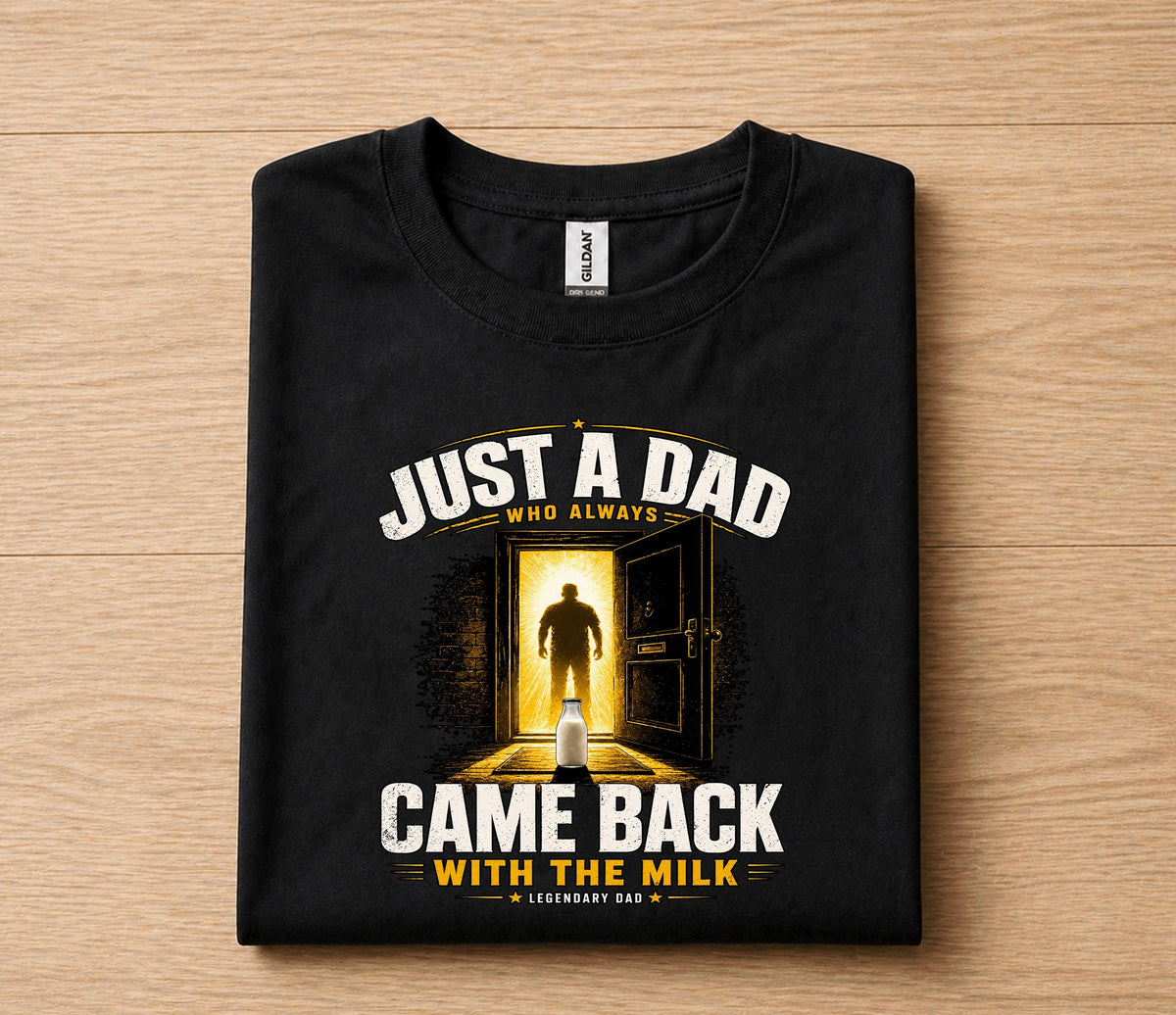 Just A Dad Who Always Came Back With The Milk Shirt, Funny Dad Joke Tee