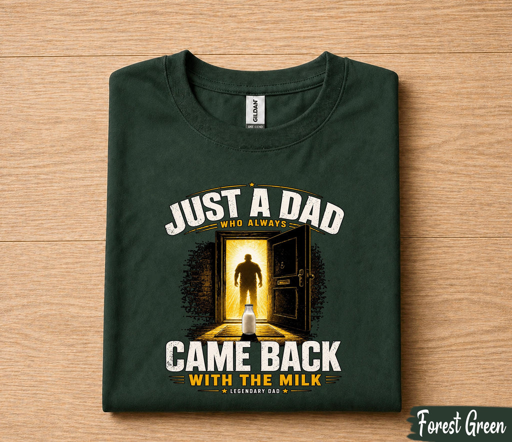 Just A Dad Who Always Came Back With The Milk Shirt, Funny Dad Joke Tee, Legendary Father T-Shirt, Fathers Day Gift Husband Papa