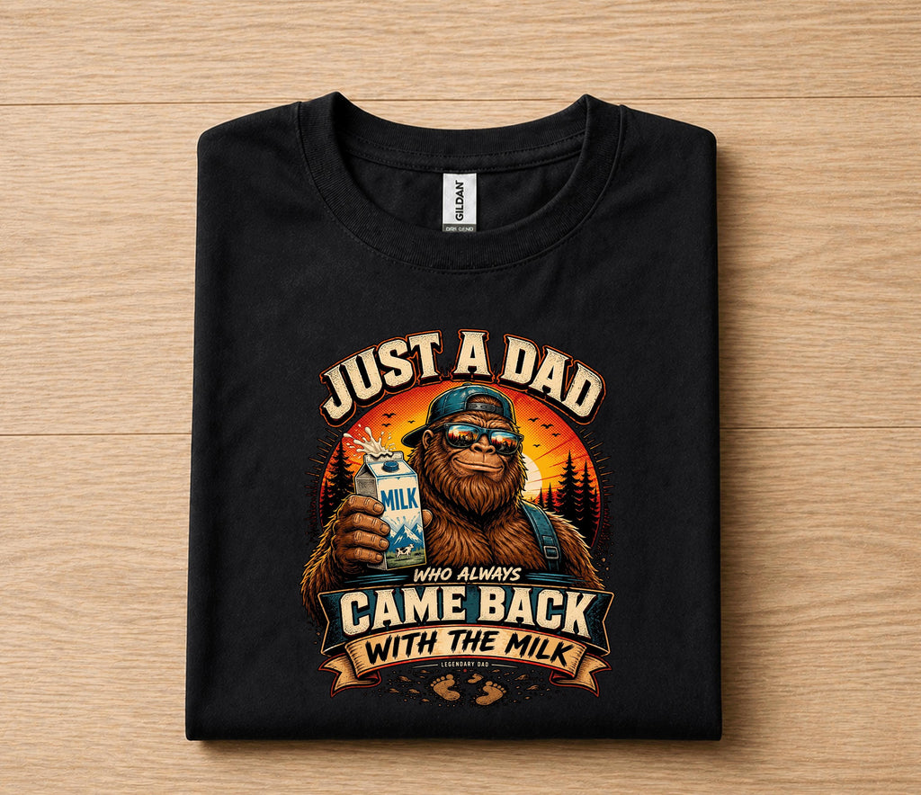 Just A Dad Who Always Came Back With The Milk Funny Shirt, Sasquatch Dad Joke Tee