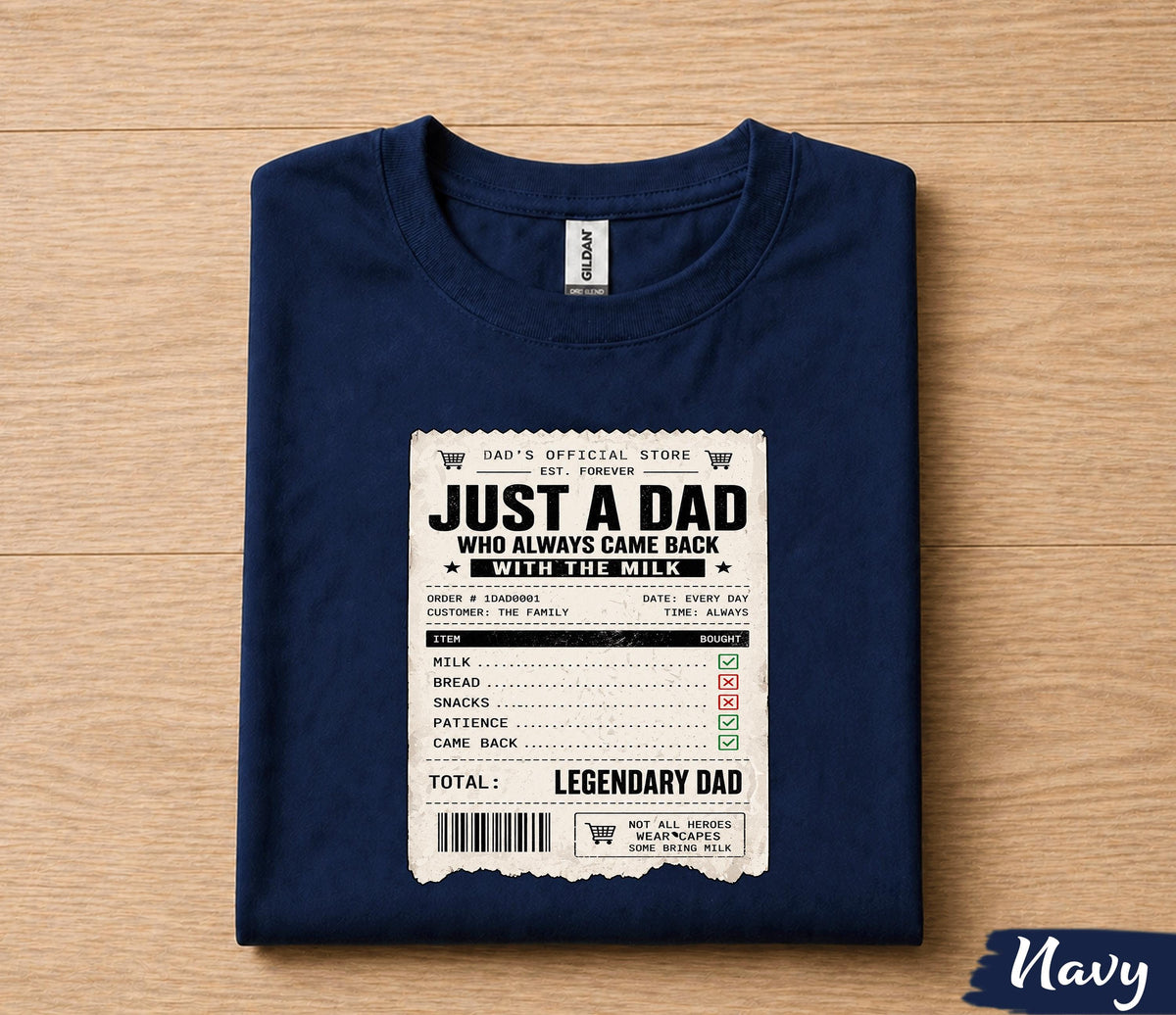 Just A Dad Who Always Came Back With The Milk Shirt Funny Dad Joke Tee, Legendary Father Receipt Design T-Shirt Fathers Day Gift