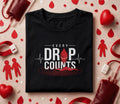 Every Drop Counts Blood Donation Shirt World Blood Donor Day Tee Give Blood Save Lives Gift Medical Awareness Support...