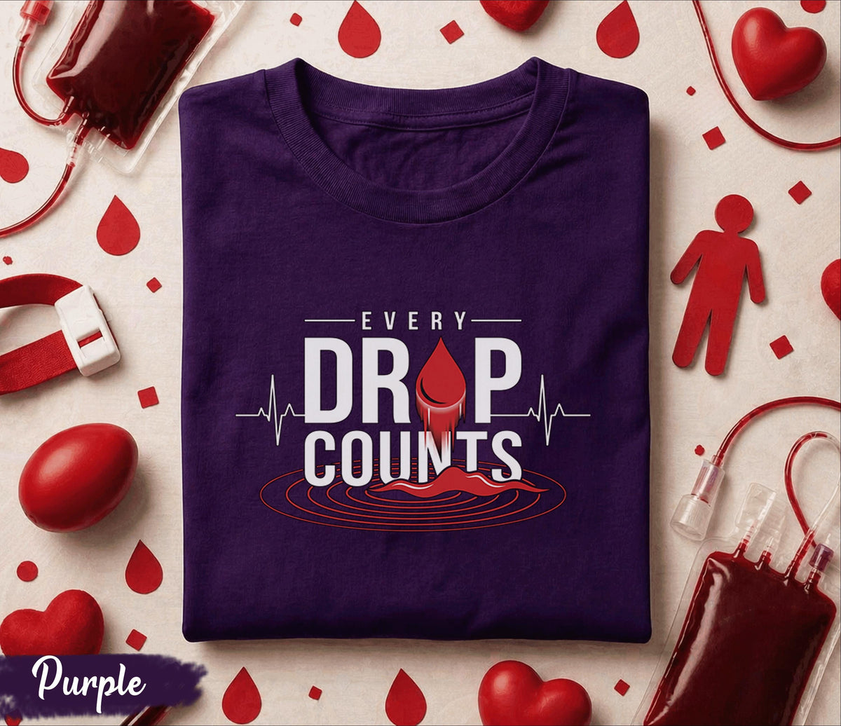 Every Drop Counts Blood Donation Shirt World Blood Donor Day Tee Give Blood Save Lives Gift Medical Awareness Supporter T Shirt