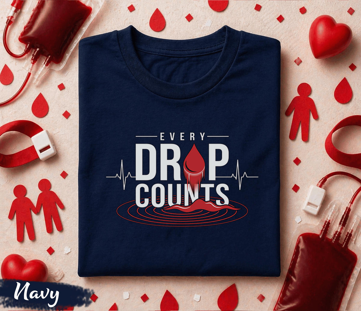 Every Drop Counts Blood Donation Shirt World Blood Donor Day Tee Give Blood Save Lives Gift Medical Awareness Supporter T Shirt
