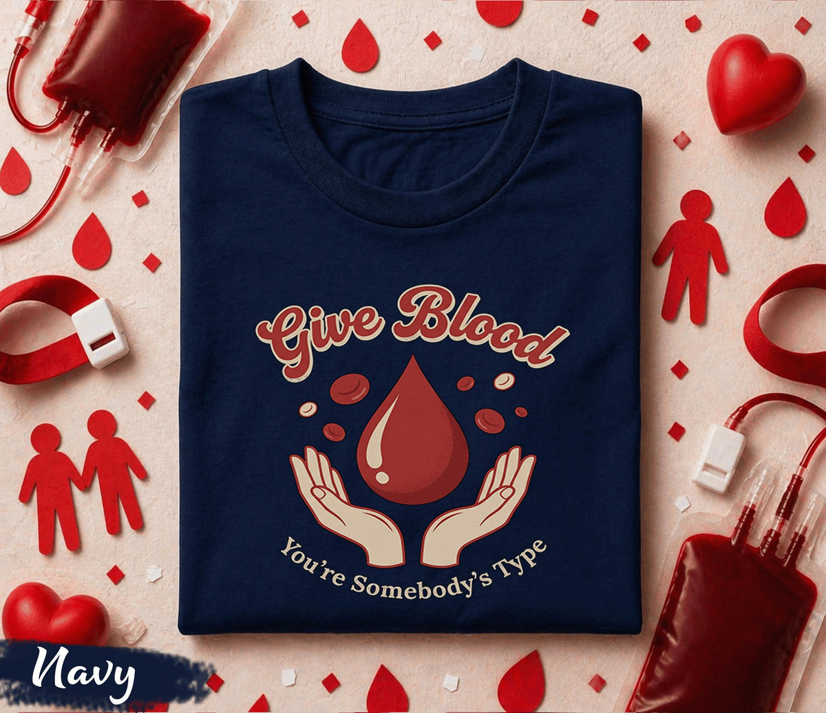 Give Blood You’re Somebody’s Type Shirt Blood Donation Awareness Tee World Blood Donor Day Gift Medical Supporter Life Saver T Shirt