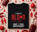 I Donate Blood What’s Your Superpower Shirt Blood Donor Awareness Tee World Blood Donor Day Gift Medical Hero Blood D...