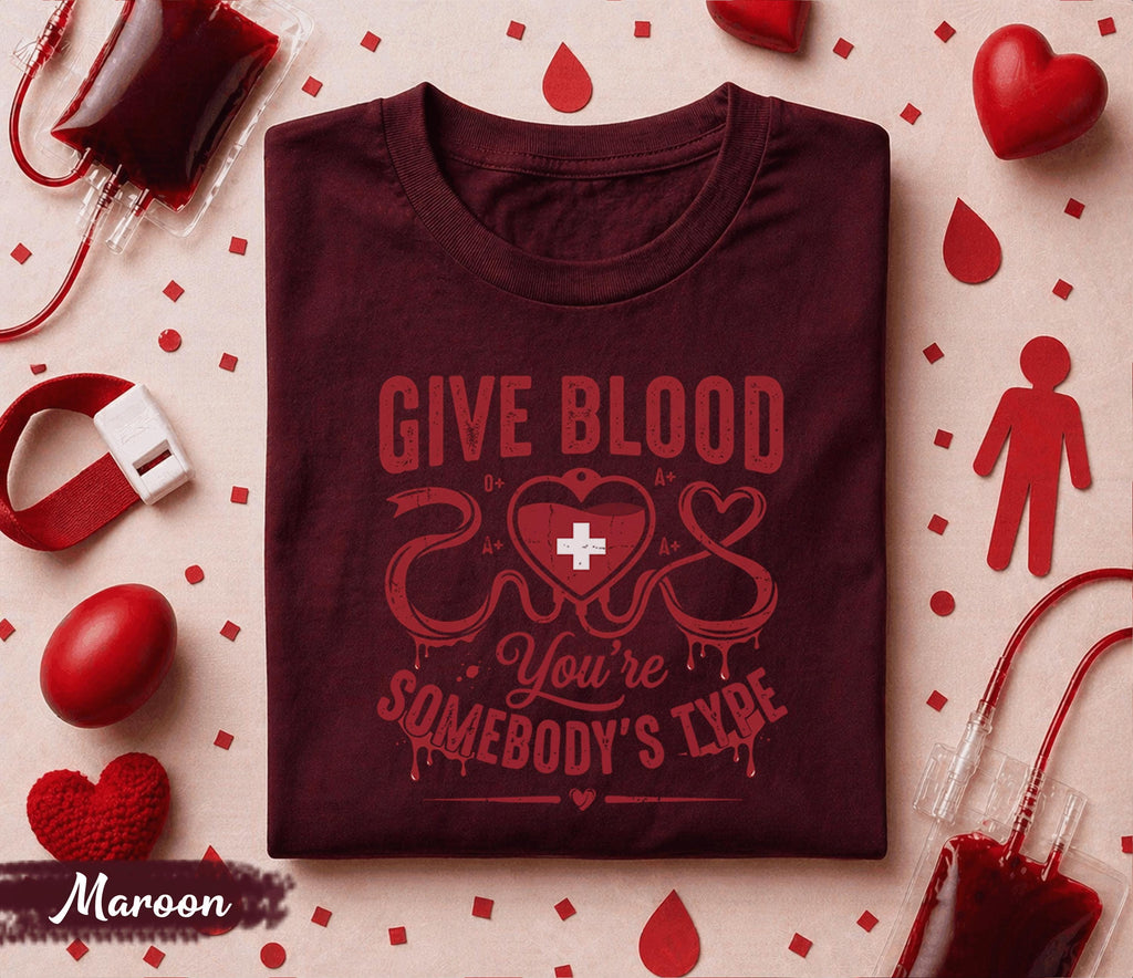 Give Blood You’re Somebody’s Type Shirt Blood Donor Awareness Tee O Positive A Plus Gift World Blood Donor Day Medical Support T Shirt