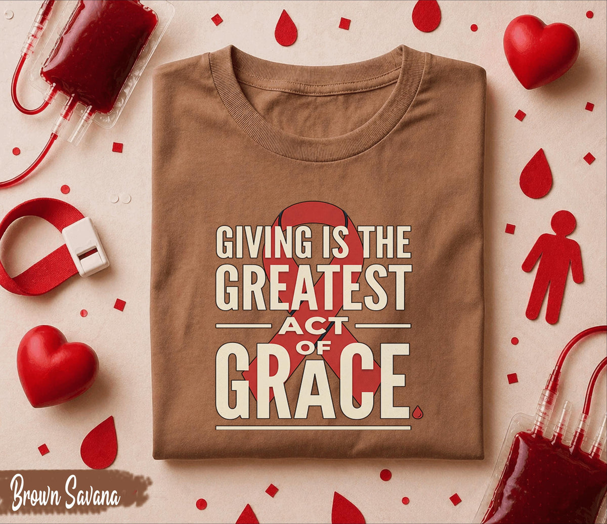 Giving Is The Greatest Act Of Grace Blood Donation Shirt World Blood Donor Day Tee Awareness Gift Medical Support T-Shirt