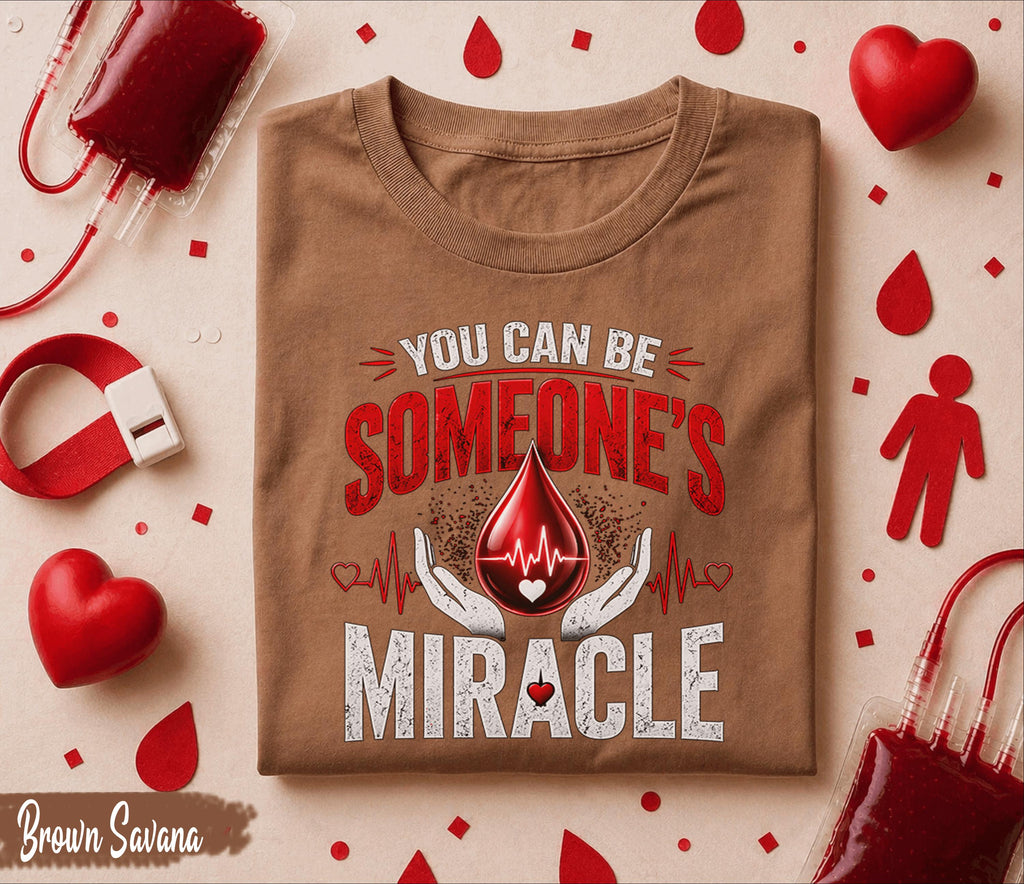 You Can Be Someone’s Miracle Shirt World Blood Donor Day T Shirt Blood Donation Awareness Tee Medical Hero Gift Apparel