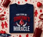 You Can Be Someone’s Miracle Shirt World Blood Donor Day T Shirt Blood Donation Awareness Tee Medical Hero Gift Apparel