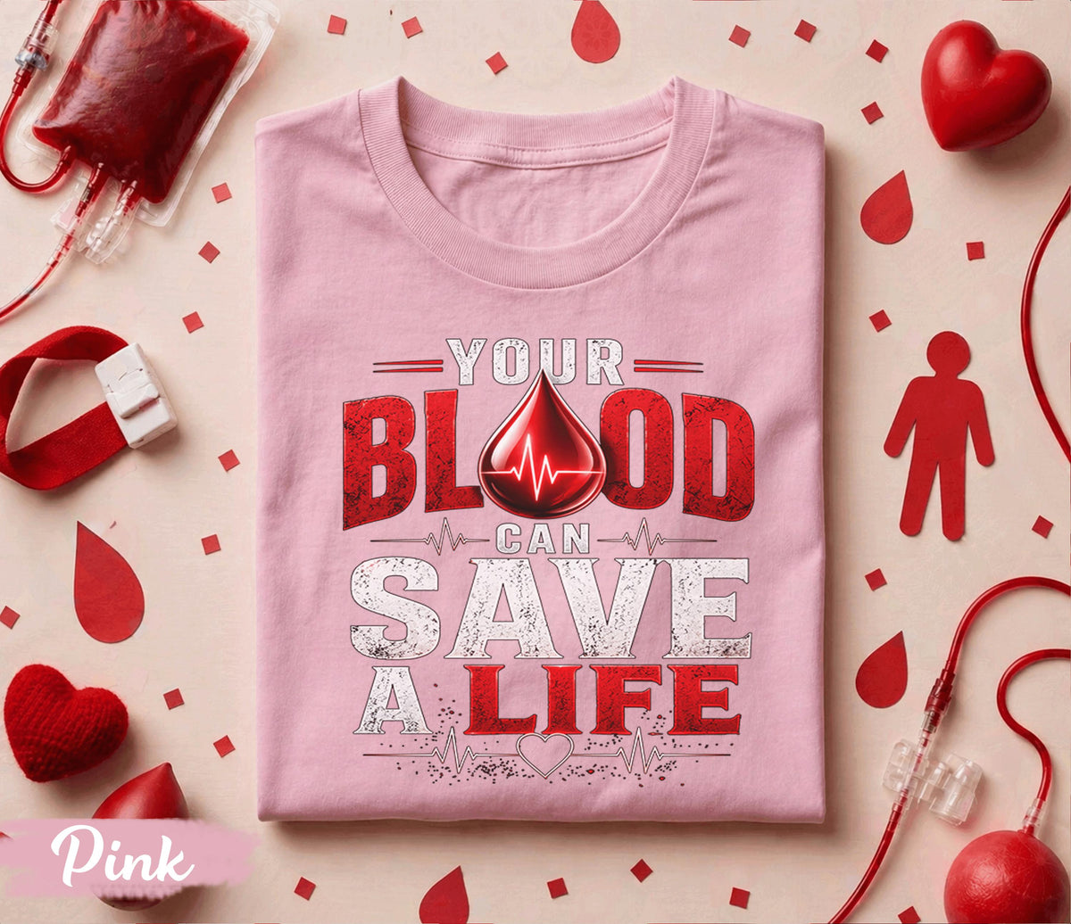 Your Blood Can Save A Life Shirt, World Blood Donor Day T Shirt, Blood Donation Awareness Tee, Medical Hero Gift, Nurse Doctor Apparel