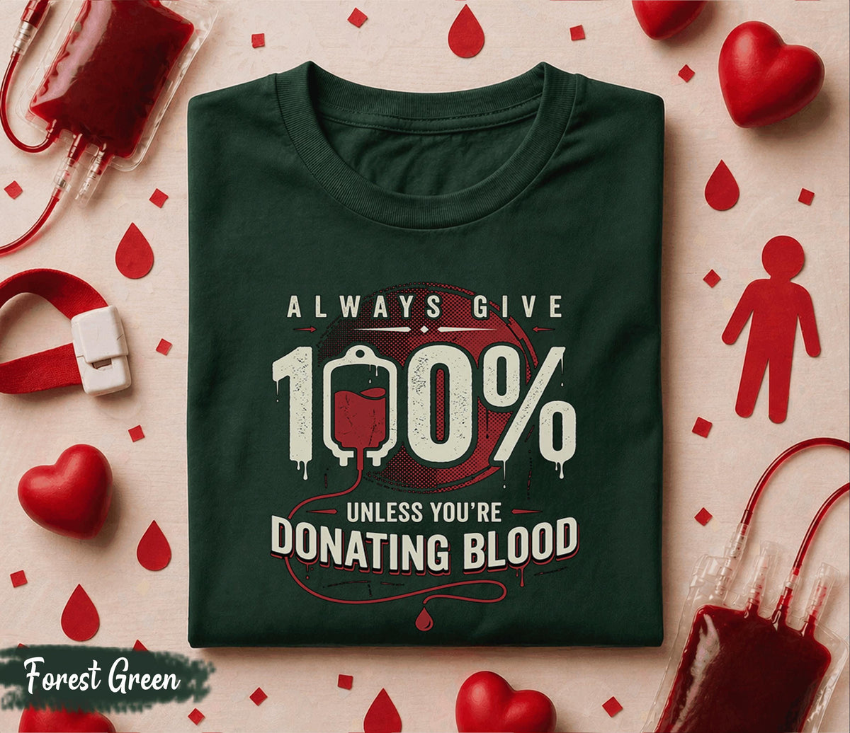 Always Give 100 Percent Donate Blood Shirt Blood Donation Awareness Tee World Blood Donor Day Gift Nurse Doctor Medical Support T Shirt