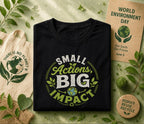 Small Actions Big Impact Shirt, World Environment Day Tee