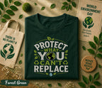 Protect What You Can’t Replace Shirt, World Environment Day Tee