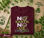 No Earth No Us It’s That Simple Shirt, World Environment Day Tee, Eco Friendly T Shirt, Save Planet Tee, Sustainability Gift