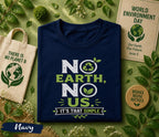 No Earth No Us It’s That Simple Shirt, World Environment Day Tee, Eco Friendly T Shirt, Save Planet Tee, Sustainability Gift