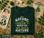 Nature Doesn’t Need Us We Need Nature Shirt, World Environment Day Tee