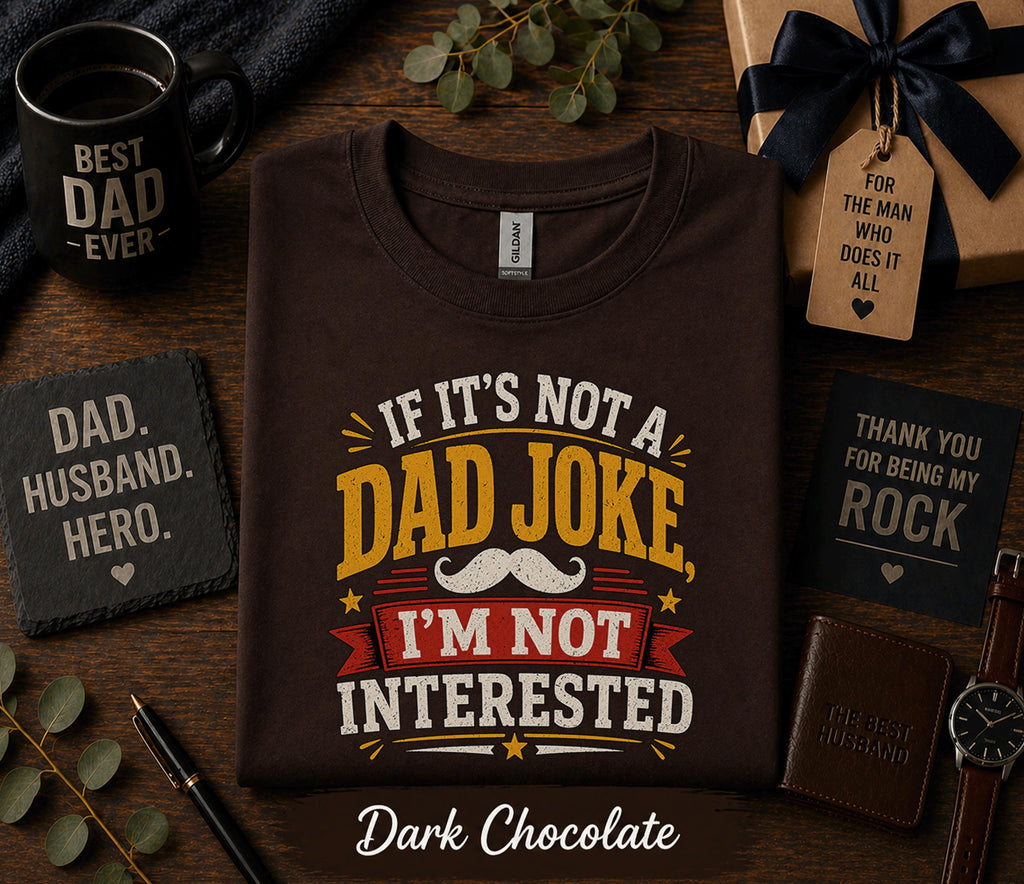 If It’s Not a Dad Joke I’m Not Interested Shirt Funny Fathers Day Gift Birthday Husband Tee Sarcastic Dad Humor Retro T-Shirt