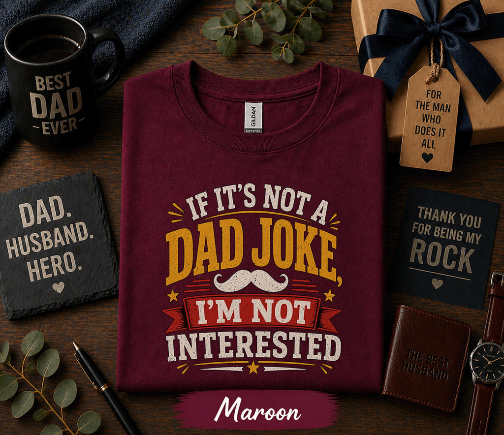If It’s Not a Dad Joke I’m Not Interested Shirt Funny Fathers Day Gift Birthday Husband Tee Sarcastic Dad Humor Retro T-Shirt