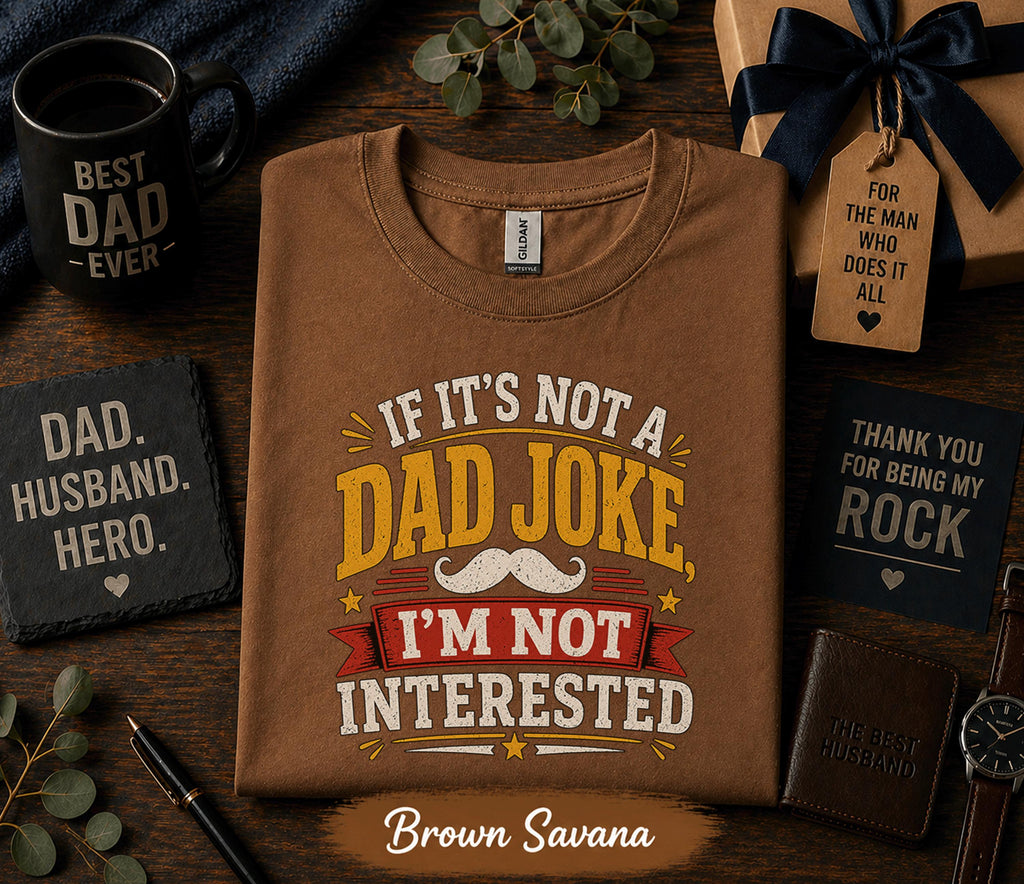 If It’s Not a Dad Joke I’m Not Interested Shirt Funny Fathers Day Gift Birthday Husband Tee Sarcastic Dad Humor Retro T-Shirt