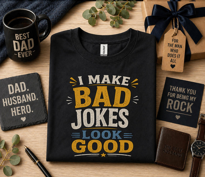 I Make Bad Jokes Look Good Shirt Funny Dad Humor Tee Fathers Day Gift Birthday Husband Present Sarcastic Dad Joke Ret...
