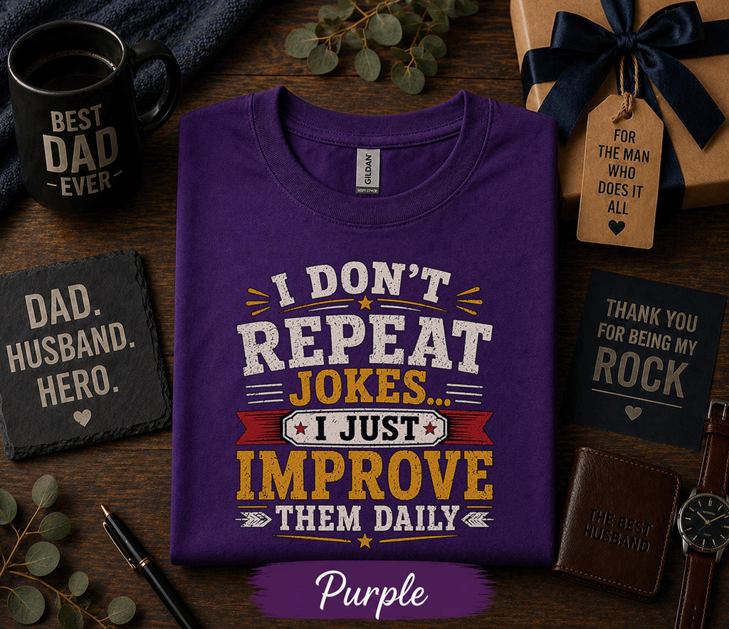 I Dont Repeat Jokes I Just Improve Them Daily Shirt Funny Dad Humor Tee Fathers Day Gift Birthday Husband Retro T-shirt