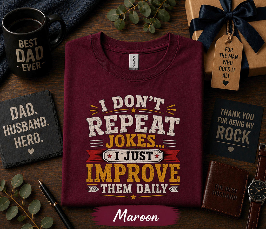I Dont Repeat Jokes I Just Improve Them Daily Shirt Funny Dad Humor Tee Fathers Day Gift Birthday Husband Retro T-shirt