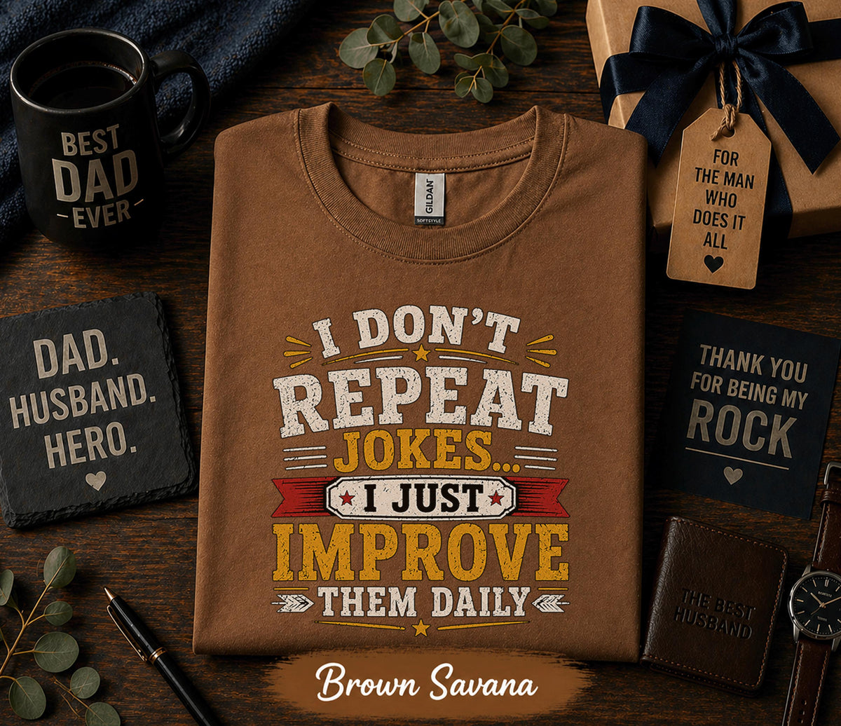 I Dont Repeat Jokes I Just Improve Them Daily Shirt Funny Dad Humor Tee Fathers Day Gift Birthday Husband Retro T-shirt