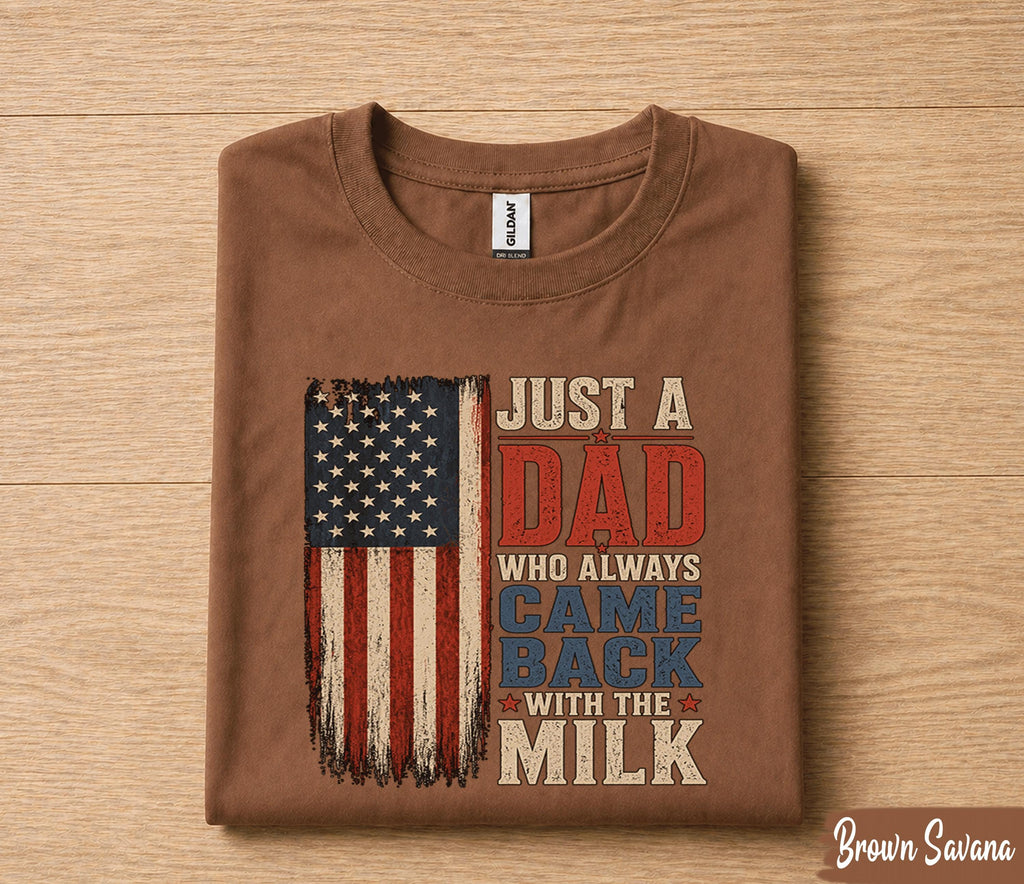 Funny Dad Shirt Just A Dad Who Always Came Back With The Milk American Flag Fathers Day Gift for Dad Birthday Husband Tee
