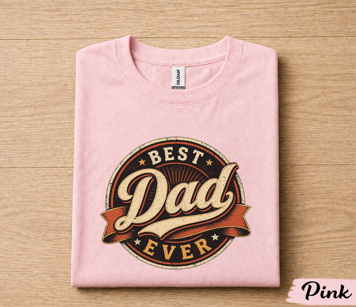 Best Dad Ever Shirt Vintage Badge Style Fathers Day Gift for Dad Birthday Husband Gift Retro Classic Dad Tee