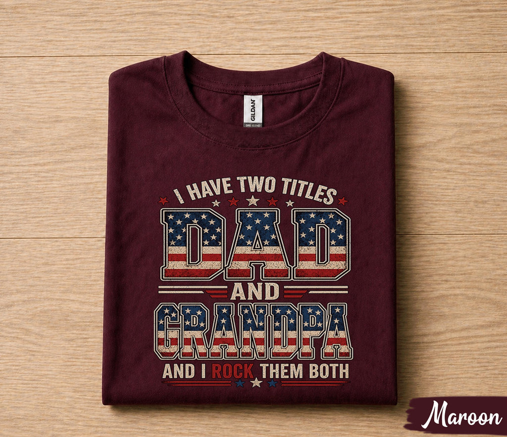 Funny Dad Grandpa Shirt I Have Two Titles Dad and Grandpa And I Rock Them Both Vintage American Flag Fathers Day Gift Tee