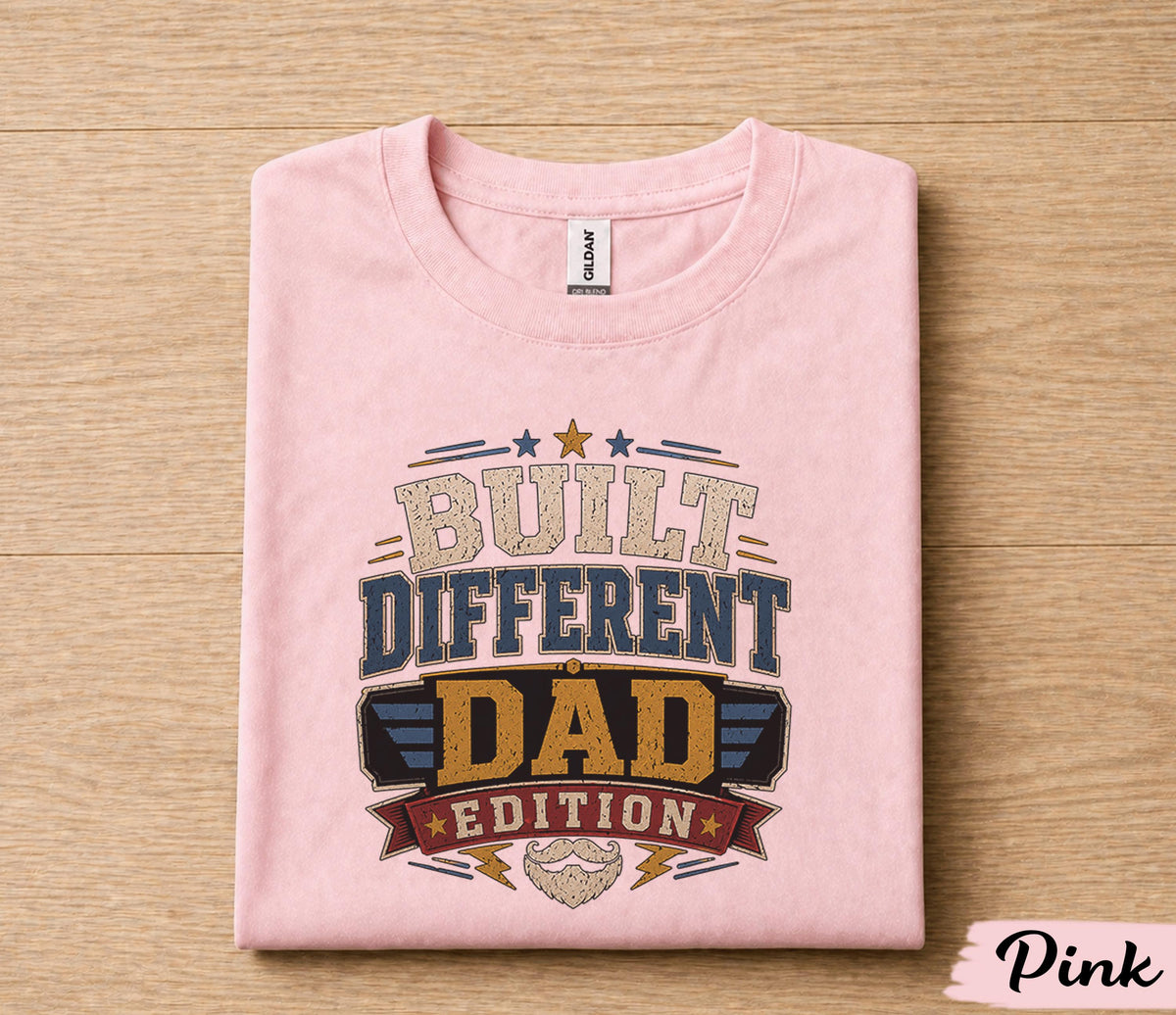 Built Different Dad Edition Shirt Funny Father Gift for Dad Papa Husband Birthday Fathers Day Tee Masculine