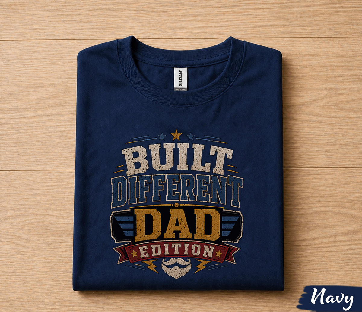 Built Different Dad Edition Shirt Funny Father Gift for Dad Papa Husband Birthday Fathers Day Tee Masculine