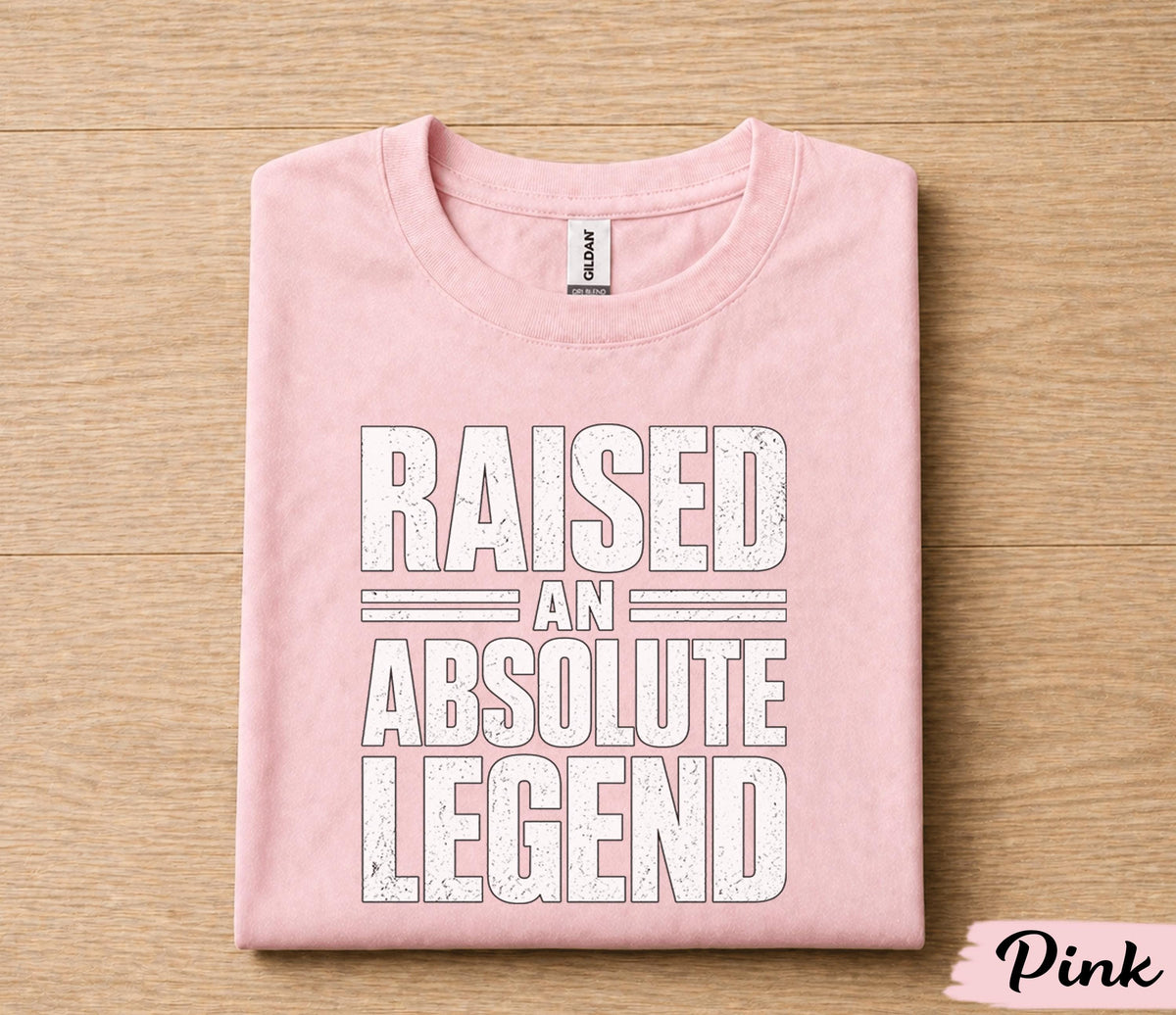 Raised An Absolute Legend Dad Shirt Funny Fathers Day Gift for Dad Husband Papa Birthday Gift Bold Statement Tee