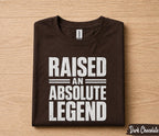 Raised An Absolute Legend Dad Shirt Funny Fathers Day Gift for Dad Husband Papa Birthday Gift Bold Statement Tee
