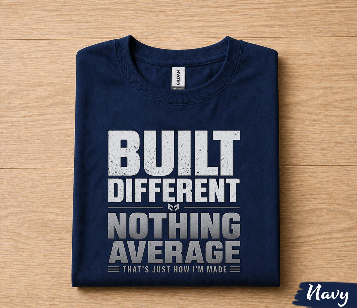 Built Different Nothing Average Dad Shirt Funny Fathers Day Gift for Dad Husband Papa Birthday Gift Bold Statement Tee