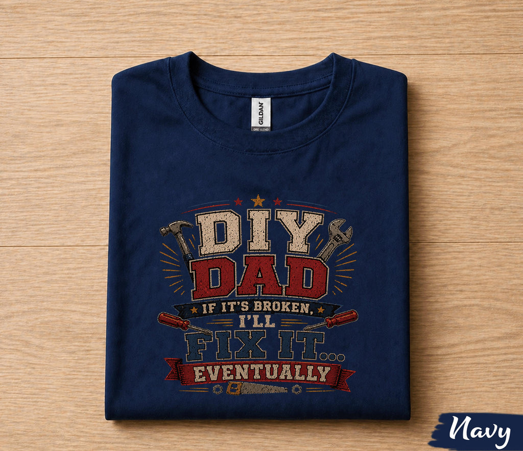 DIY Dad Fix It Eventually Shirt Funny Dad Tee Fathers Day Gift Husband Birthday Handyman Dad Humor Tool Shirt Gift