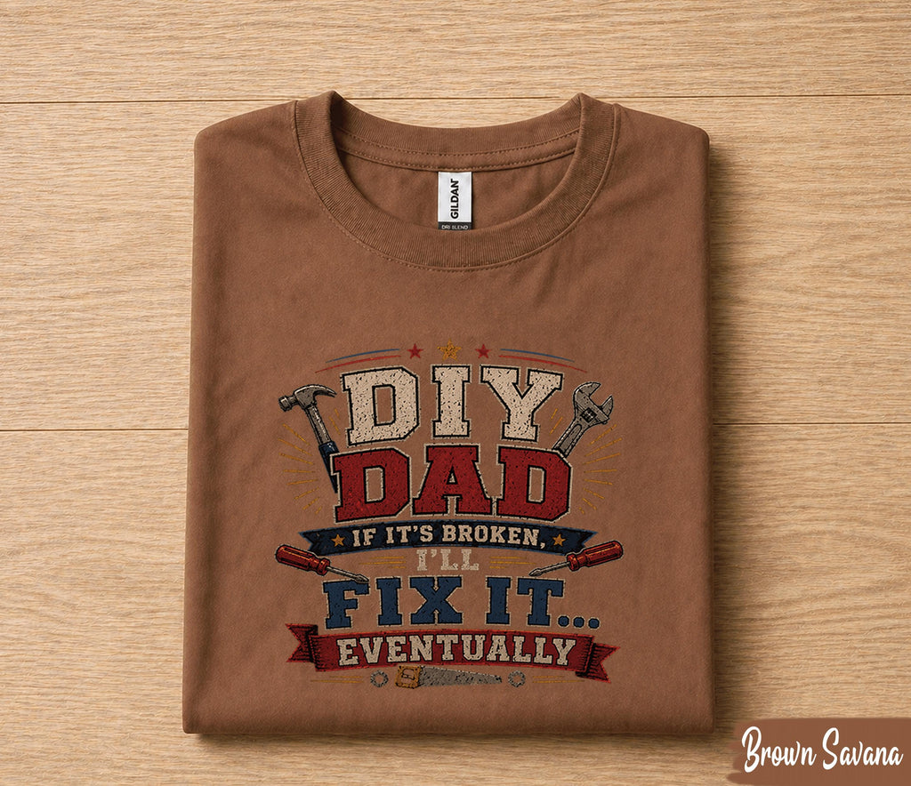 DIY Dad Fix It Eventually Shirt Funny Dad Tee Fathers Day Gift Husband Birthday Handyman Dad Humor Tool Shirt Gift