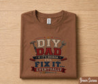 DIY Dad Fix It Eventually Shirt Funny Dad Tee Fathers Day Gift Husband Birthday Handyman Dad Humor Tool Shirt Gift