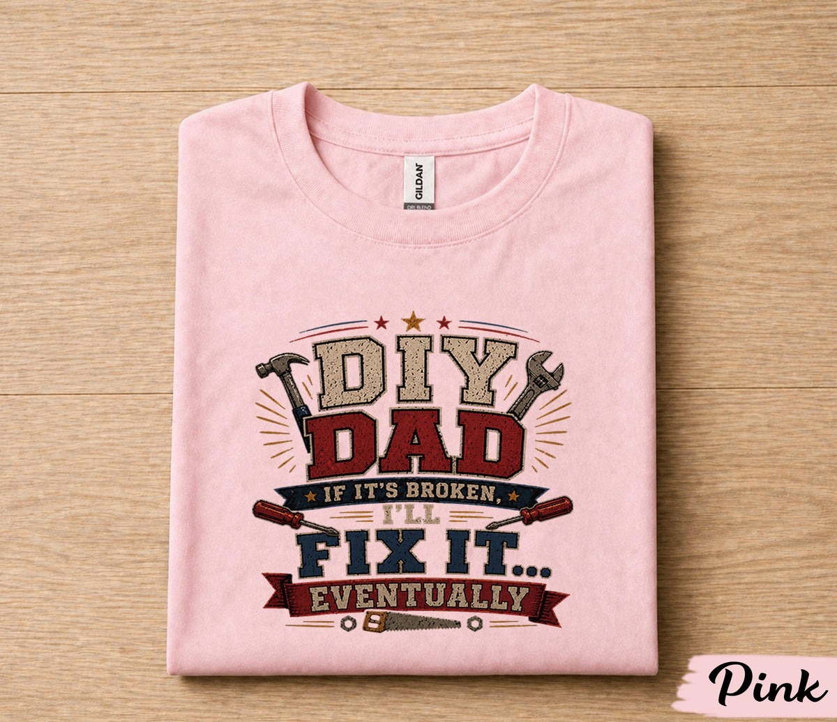 DIY Dad Fix It Eventually Shirt Funny Dad Tee Fathers Day Gift Husband Birthday Handyman Dad Humor Tool Shirt Gift