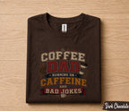 Coffee Dad Running on Caffeine and Bad Jokes Shirt Funny Dad Tee Fathers Day Gift Husband Birthday Coffee Lover Dad Humor Shirt