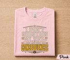 Funny Husband Shirt I Dont Question My Wife I Just Live With the Consequences Humor Dad Gift Papa Fathers Day Birthday Tee
