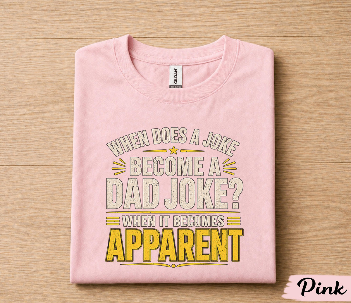 Funny Dad Joke Shirt When Does a Joke Become a Dad Joke Apparel Humor Gift for Dad Papa Husband Fathers Day Birthday Tee