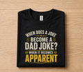 Funny Dad Joke Shirt When Does a Joke Become a Dad Joke Apparel Humor Gift for Dad Papa Husband Fathers Day Birthday Tee