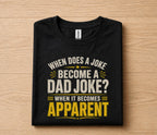 Funny Dad Joke Shirt When Does a Joke Become a Dad Joke Apparel Humor Gift for Dad Papa Husband Fathers Day Birthday Tee