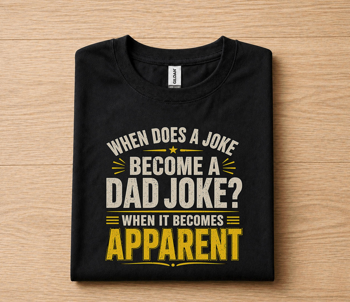 Funny Dad Joke Shirt When Does a Joke Become a Dad Joke Apparel Humor Gift for Dad Papa Husband Fathers Day Birthday Tee