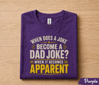 Funny Dad Joke Shirt When Does a Joke Become a Dad Joke Apparel Humor Gift for Dad Papa Husband Fathers Day Birthday Tee
