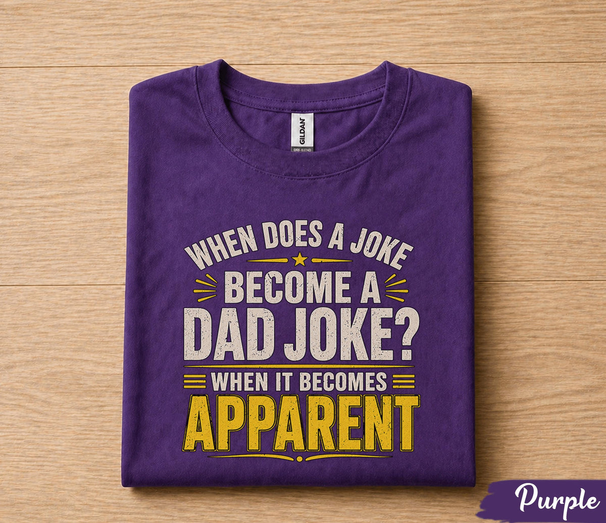 Funny Dad Joke Shirt When Does a Joke Become a Dad Joke Apparel Humor Gift for Dad Papa Husband Fathers Day Birthday Tee