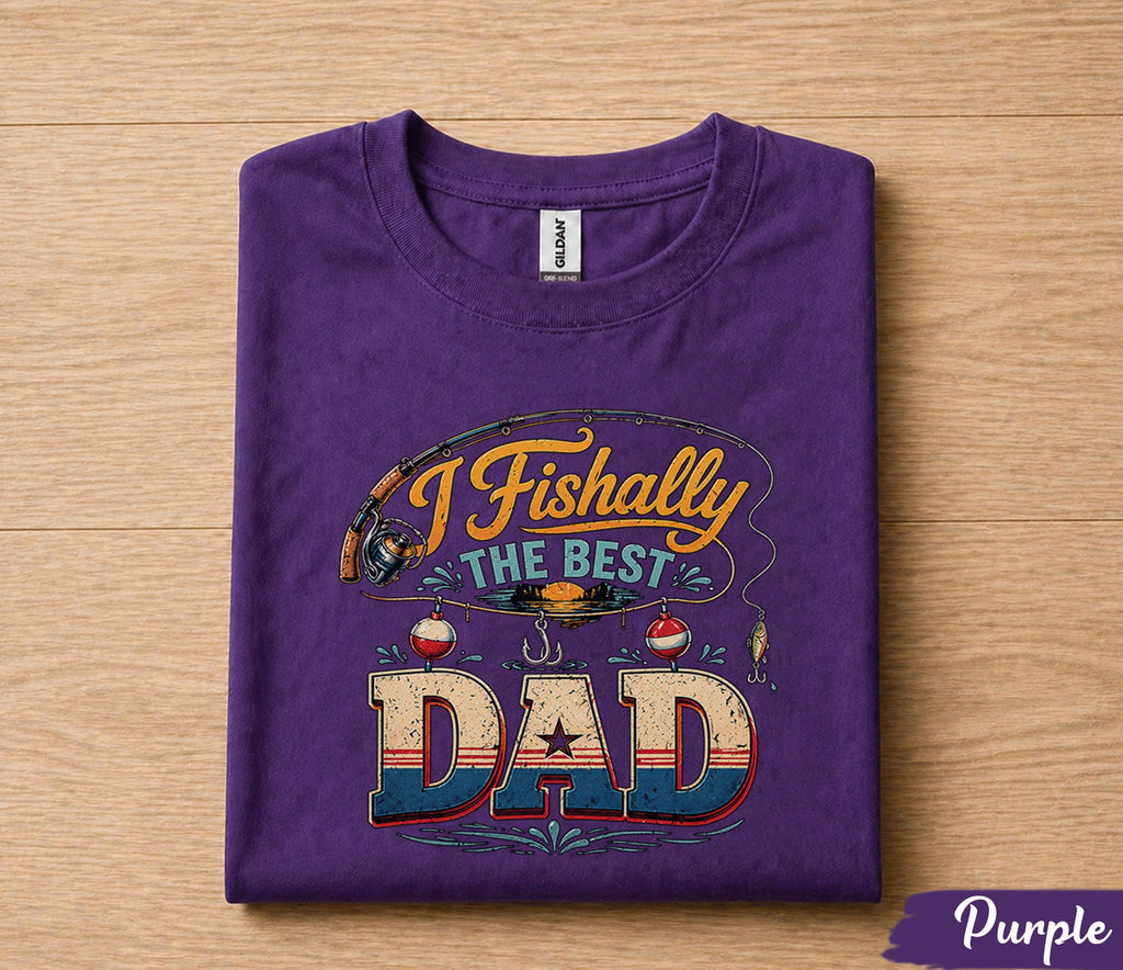 I Fishally The Best Dad Fishing Shirt Funny Fisherman Tee Papa Gift Fathers Day Birthday Husband Fishing Lover tshirt