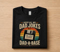 Funny Dad Joke Shirt I Keep All My Dad Jokes in a Dad A Base Retro Floppy Disk Humor Tee Papa Fathers Day Birthday Gi...